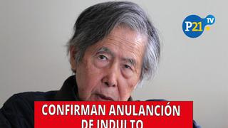 Confirman anulación del indulto a Alberto Fujimori