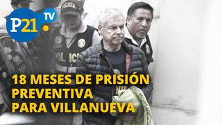 Dictan 18 meses de prisión preventiva en contra de César Villanueva