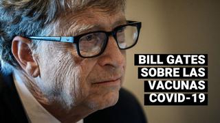 Bill Gates sobre las primeras vacunas COVID-19: “Podrían no ser perfectas”