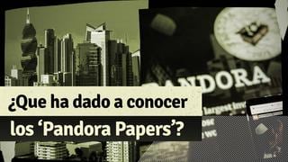 Pandora ‘Papers’: ¿Qué ha dado a conocer y quiénes aparecen en la investigación?