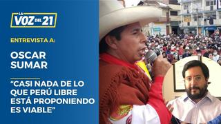 Oscar Sumar: “Casi nada de lo que Perú Libre está proponiendo es viable”
