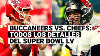 Super Bowl LV: conoce todos los detalles del Chiefs vs. Buccaneers por la final de la NFL
