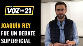 Joaquín Rey: Fue un debate superficial
