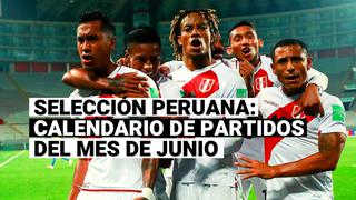 Selección Peruana: Repasa el calendario de junio en Eliminatorias y Copa América