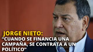 Jorge Nieto Montesinos: “Cuando se financia una campaña, se contrata a un político” [VIDEO]