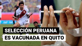 Ecuador vs. Perú: seleccionados fueron vacunados tras el triunfo en Quito