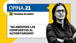 Yesenia Álvarez: “No abramos las compuertas al autoritarismo”