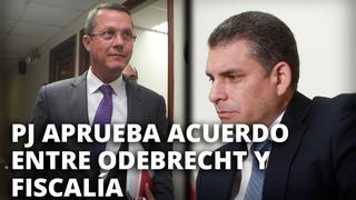 Poder Judicial aprueba acuerdo entre Odebrecht y Fiscalía