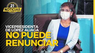 Renuncia de vicepresidenta de López Aliaga no tiene efecto legal