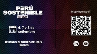 Evento Perú Sostenible en Vivo 2022: El principal foro de sostenibilidad del país