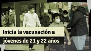 Vacunación COVID-19: lo que debes saber sobre la inmunización a jóvenes de 21 y 22 años en Lima y Callao 