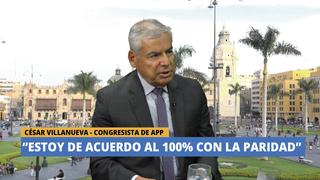 César Villanueva: "Estoy de acuerdo al 100% con la paridad"