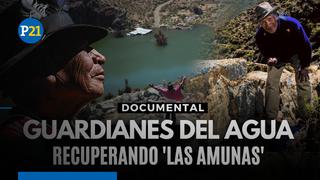 ‘Guardianes del agua’: Amunas, la infraestructura que podría salvar de una crisis hídrica a Lima