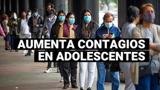 COVID-19: Contagios en adolescentes se elevó en 17% las últimas semanas