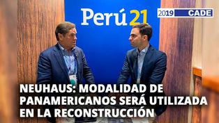 Carlos Neuhaus: Modalidad de Panamericanos será utilizada en la reconstrucción [VIDEO]
