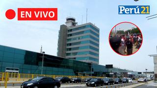 Aeropuerto Jorge Chávez, en vivo hoy: Policías y militares resguardan perímetro por manifestantes