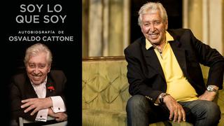 “Soy lo que soy”: la autobiografía póstuma del recordado director teatral Osvaldo Cattone ya está a la venta