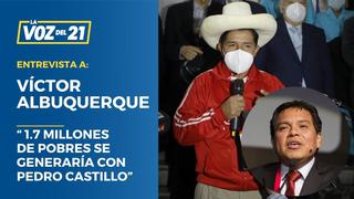 Víctor Albuquerque: " 1.7 millones de pobres se generaría con Castillo”  