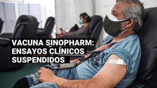 Vacuna COVID-19: ¿Por qué se suspendieron los ensayos clínicos de Sinopharm en nuestro país?