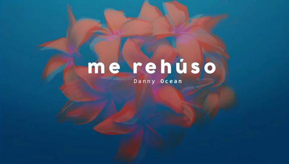 'Me rehúso': ¿Cuál es el verdadero significado de este éxito de Danny Ocean?. (YouTube/Danny Ocean)