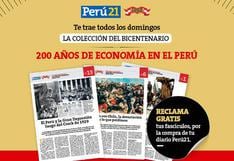 Perú21 te trae este domingo la entrega 24 de la Colección del Bicentenario: 200 años de Economía en el Perú