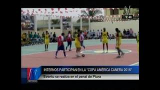 Piura: Reos del penal juegan la 'Copa América Canera 2016' [Video]