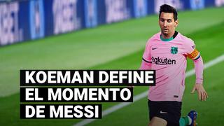 Ronald Koeman y su definición sobre el momento de Lionel Messi en Barcelona