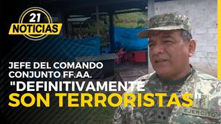 Jefe del Comando Conjuntos de las FF.AA. “Definitivamente son terroristas”