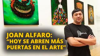 Joan Alfaro: “Hoy se abren más puertas en el arte” [VIDEO]