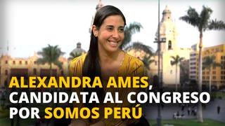 Alexandra Ames, candidata al congreso por Somos Perú [VIDEO]