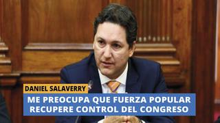 Daniel Salaverry: Me preocupa que Fuerza Popular recupere el control del Congreso
