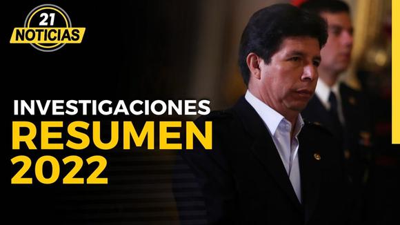 Summary 2022: Pedro Castillo Investigations