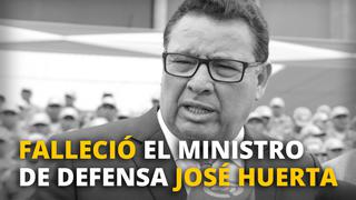 Falleció el ministro de Defensa,José Huerta