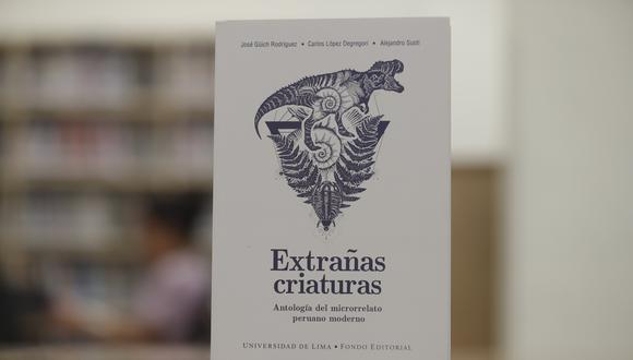 'Extrañas criaturas. Antología del microrrelato peruano moderno', compilado por José Güich Rodríguez, Carlos López Degregori y Alejandro Susti (Renzo Salazar/Perú21).