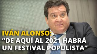Iván Alonso: “De aquí al 2021 habrá un festival populista”