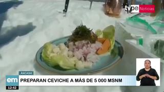 Áncash: chef prepara ceviche a más de 5.000 metros de altura