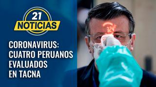 Coronavirus: Cuatro peruanos son evaluados en Tacna