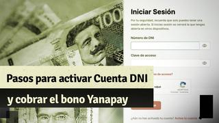 Cuenta DNI: sigue los pasos para poder activarla y cobrar el Bono Yanapay de 350 soles