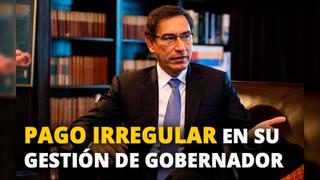 Martín Vizcarra: Develan pago irregular pago de más de S/ 41 millones en su gestión como Gobernador de Moquegua [VIDEO]