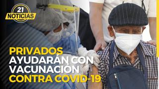 Privados ayudarán con vacunación contra COVID-19
