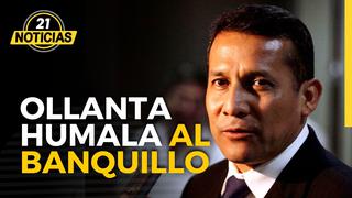 Expresidente Ollanta Humala al banquillo