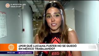 Luciana Fuster revela por qué no se quedó a trabajar en México