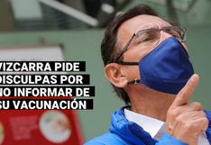 Martín Vizcarra pide disculpas y asegura que nunca le informaron de lote extra de vacunas