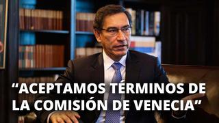 Vizcarra: “Aceptamos los términos del informe de la Comisión de Venecia”