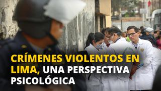 Crímenes violentos en Lima, una perspectiva psicológica
