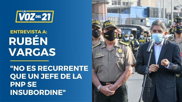 Rubén Vargas sobre las tensiones entre el Mininter y el comandante general de la PNP