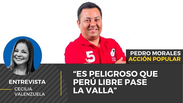 Pedro Morales candidato de Acción Popular: “Es peligroso que Perú Libre pase la valla”
