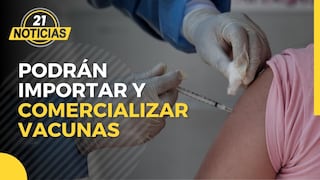 Coronavirus en Perú: Podrán importar y comercializar vacunas contra COVID-19