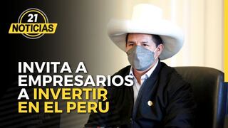 Castillo invita a empresarios a invertir en el Perú