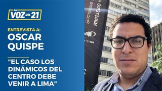 Oscar Quispe: “El caso Los Dinámicos del Centro debe venir a Lima”